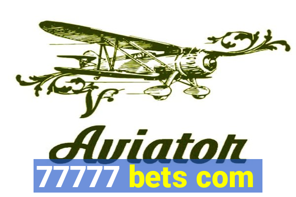 77777 bets com